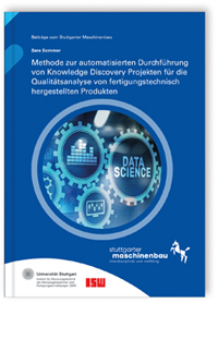 Buch: Methode zur automatisierten Durchführung von Knowledge Discovery Projekten für die Qualitätsanalyse von fertigungstechnisch hergestellten Produkten