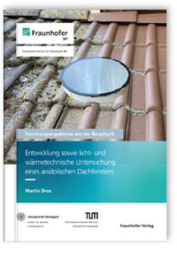 Buch: Entwicklung sowie licht- und wärmetechnische Untersuchung eines anidolischen Dachfensters