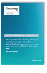 Buch: Prüfmethodik zur Validierung von Lebensdauerberechnungen für Kolben und Zylinderköpfe aus Aluminiumlegierungen unter überlagerter TMF/HCF-Belastung