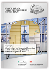 Buch: Microstructure and Mechanical Properties of Refill Friction Stir Spot Welding of AM50 Cast Magnesium Alloy