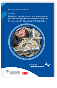 Buch: Reduktion von Nacharbeit und Ausschuss bei der mehrstufigen Produktion von rotierenden Bauteilen durch Downstreamkompensation