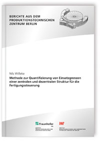 Buch: Methode zur Quantifizierung von Einsatzgrenzen einer zentralen und dezentralen Struktur für die Fertigungssteuerung