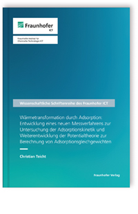 Buch: Wärmetransformation durch Adsorption: Entwicklung eines neuen Messverfahrens zur Untersuchung der Adsorptionskinetik und Weiterentwicklung der Potentialtheorie zur Berechnung von Adsorptionsgleichgewichten