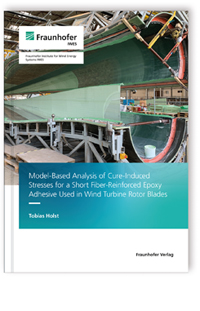 Buch: Model-Based Analysis of Cure-Induced Stresses for a Short Fiber-Reinforced Epoxy Adhesive Used in Wind Turbine Rotor Blades