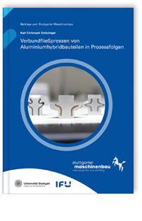 Buch: Verbundfließpressen von Aluminiumhybridbauteilen in Prozessfolgen, Karl Christoph Grötzinger, 978-3-8396-2106-6 Buch: Verbundfließpressen von Aluminiumhybridbauteilen in Prozessfolgen