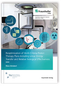 Buch: Reoptimization of Multi-Criteria Proton Therapy Plans Including Linear Energy Transfer and Relative Biological Effectiveness, Mara Schubert, 978-3-8396-2112-7 Buch: Reoptimization of Multi-Criteria Proton Therapy Plans Including Linear Energy Transfer and Relative Biological Effectiveness