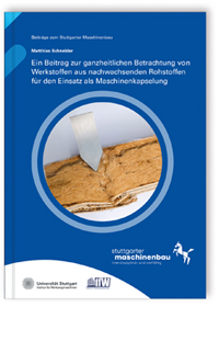 Buch: Ein Beitrag zur ganzheitlichen Betrachtung von Werkstoffen aus nachwachsenden Rohstoffen für den Einsatz als Maschinenkapselung, Matthias Schneider, 978-3-8396-2119-6 Buch: Ein Beitrag zur ganzheitlichen Betrachtung von Werkstoffen aus nachwachsenden Rohstoffen für den Einsatz als Maschinenkapselung