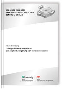 Buch: Datengetriebene Modelle zur Genauigkeitssteigerung von Industrierobotern, Julian Blumberg, 978-3-8396-2121-9 Buch: Datengetriebene Modelle zur Genauigkeitssteigerung von Industrierobotern