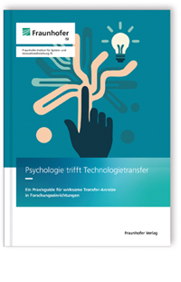 Buch: Psychologie trifft Technologietransfer, Anna Wachsmuth-Pohle, Elsa Rumpf, Jaqueline Zimmermann, Kilian Erbshäußer, Norman Bedtke, 978-3-8396-2127-1 Buch: Psychologie trifft Technologietransfer