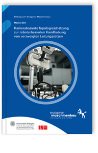 Buch: Kamerabasierte Topologieschätzung zur roboterbasierten Handhabung von verzweigten Leitungssätzen