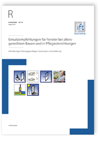 ift-Richtlinie FE-17/2, August 2019. Einsatzempfehlungen für Fenster bei altersgerechtem Bauen und in Pflegeeinrichtungen