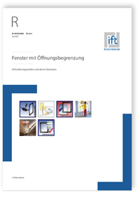 ift-Richtlinie FE-18/1, Juli 2021. Fenster mit Öffnungsbegrenzung - Anforderungsstufen und deren Nachweis