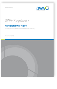 Merkblatt: Merkblatt DWA-M 550, November 2015. Dezentrale Maßnahmen zur Hochwasserminderung, , Merkblatt: Merkblatt DWA-M 550, November 2015. Dezentrale Maßnahmen zur Hochwasserminderung