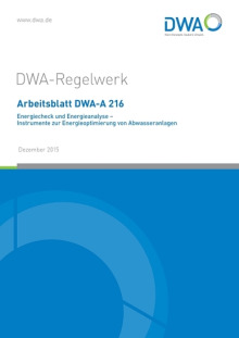 Merkblatt: Arbeitsblatt DWA-A 216, Dezember 2015. Energiecheck und Energieanalyse - Instrumente zur Energieoptimierung von Abwasseranlagen, , Merkblatt: Arbeitsblatt DWA-A 216, Dezember 2015. Energiecheck und Energieanalyse - Instrumente zur Energieoptimierung von Abwasseranlagen