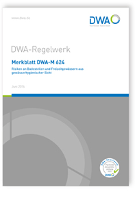 Merkblatt: Merkblatt DWA-M 624, Juni 2016. Risiken an Badestellen und Freizeitgewässern aus gewässerhygienischer Sicht, , 978-3-88721-321-3 Merkblatt: Merkblatt DWA-M 624, Juni 2016. Risiken an Badestellen und Freizeitgewässern aus gewässerhygienischer Sicht