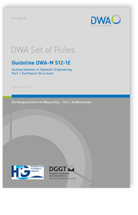 Guideline DWA-M 512-1E, February 2012. Sealing Systems in Hydraulic Engineering. Part 1: Earthwork Structures