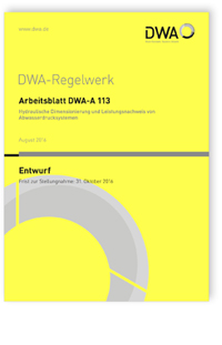 Merkblatt: Arbeitsblatt DWA-A 113 Entwurf, August 2016. Hydraulische Dimensionierung und Leistungsnachweis von Abwasserdrucksystemen, , 978-3-88721-349-7 Merkblatt: Arbeitsblatt DWA-A 113 Entwurf, August 2016. Hydraulische Dimensionierung und Leistungsnachweis von Abwasserdrucksystemen