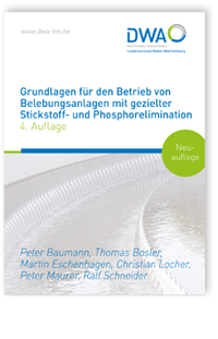Buch: Grundlagen für den Betrieb von Belebungsanlagen mit gezielter Stickstoff- und Phosphorelimination, Peter Baumann, Thomas Bosler, Martin Eschenhagen, Christian Locher, Peter Maurer, Ralf Schneider, 978-3-88721-372-5 Buch: Grundlagen für den Betrieb von Belebungsanlagen mit gezielter Stickstoff- und Phosphorelimination