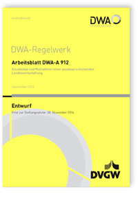 Merkblatt: Arbeitsblatt DWA-A 912 Entwurf, September 2016. Grundsätze und Maßnahmen einer gewässerschützenden Landbewirtschaftung, , 978-3-88721-386-2 Merkblatt: Arbeitsblatt DWA-A 912 Entwurf, September 2016. Grundsätze und Maßnahmen einer gewässerschützenden Landbewirtschaftung