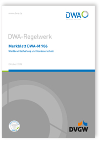 Merkblatt: Merkblatt DWA-M 906, Oktober 2016. Waldbewirtschaftung und Gewässerschutz, , 978-3-88721-412-8 Merkblatt: Merkblatt DWA-M 906, Oktober 2016. Waldbewirtschaftung und Gewässerschutz