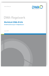 Merkblatt: Merkblatt DWA-M 616, Juni 2017. Verkehrssicherung an Fließgewässern, , 978-3-88721-464-7 Merkblatt: Merkblatt DWA-M 616, Juni 2017. Verkehrssicherung an Fließgewässern
