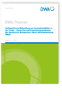 Buch: DWA-Themen T3/2017, April 2017. Stoffspezifische Behandlung von Haushaltsabfällen in der Praxis - Status Quo und Entwicklungstendenzen der Mechanisch-Biologischen-(Rest)-Abfallbehandlung (MBA), , 978-3-88721-465-4 Buch: DWA-Themen T3/2017, April 2017. Stoffspezifische Behandlung von Haushaltsabfällen in der Praxis - Status Quo und Entwicklungstendenzen der Mechanisch-Biologischen-(Rest)-Abfallbehandlung (MBA)