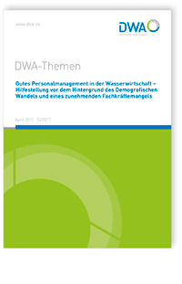 Buch: DWA-Themen T4/2017, April 2017. Gutes Personalmanagement in der Wasserwirtschaft - Hilfestellung vor dem Hintergrund des Demografischen Wandels und eines zunehmenden Fachkräftemangels, , 978-3-88721-477-7 Buch: DWA-Themen T4/2017, April 2017. Gutes Personalmanagement in der Wasserwirtschaft - Hilfestellung vor dem Hintergrund des Demografischen Wandels und eines zunehmenden Fachkräftemangels