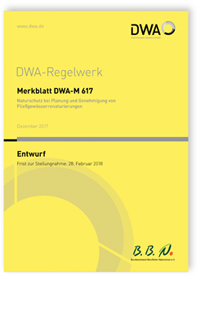 Merkblatt: Merkblatt DWA-M 617 Entwurf, Dezember 2017. Naturschutz bei Planung und Genehmigung von Fließgewässerrenaturierungen, , 978-3-88721-553-8 Merkblatt: Merkblatt DWA-M 617 Entwurf, Dezember 2017. Naturschutz bei Planung und Genehmigung von Fließgewässerrenaturierungen