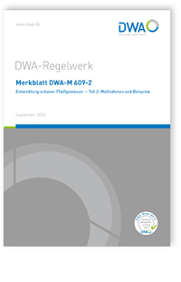 Merkblatt DWA-M 609-2, September 2018. Entwicklung urbaner Fließgewässer - Teil 2: Maßnahmen und Beispiele