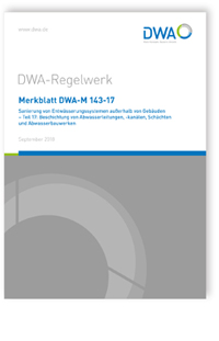 Merkblatt DWA-M 143-17, September 2018. Sanierung von Entwässerungssystemen außerhalb von Gebäuden - Teil 17: Beschichtung von Abwasserleitungen, -kanälen, Schächten und Abwasserbauwerken