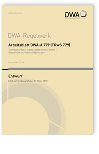 Merkblatt: Arbeitsblatt DWA-A 779 (TRwS 779) Entwurf, Dezember 2018. Technische Regel wassergefährdender Stoffe - Allgemeine technische Regelungen, , 978-3-88721-762-4 Merkblatt: Arbeitsblatt DWA-A 779 (TRwS 779) Entwurf, Dezember 2018. Technische Regel wassergefährdender Stoffe - Allgemeine technische Regelungen