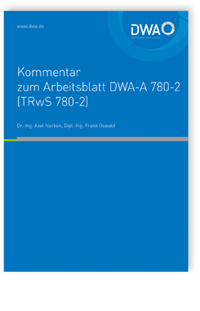 Kommentar zum Arbeitsblatt DWA-A 780-2 (TRwS 780-2). Technische Regel wassergefährdender Stoffe (TRwS). Oberirdische Rohrleitungen - Teil 2: Rohrleitungen aus glasfaserverstärkten duroplastischen Werkstoffen