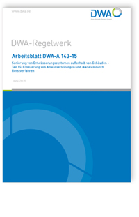 Arbeitsblatt DWA-A 143-15, Juni 2019. Sanierung von Entwässerungssystemen außerhalb von Gebäuden - Teil 15: Erneuerung von Abwasserleitungen und -kanälen durch Berstverfahren