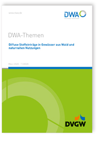 DWA-Themen T1/2020, März 2020. Diffuse Stoffeinträge in Gewässer aus Wald und naturnahen Nutzungen