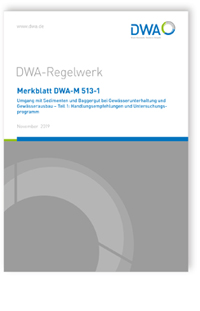 Merkblatt: Merkblatt DWA-M 513-1, November 2019. Umgang mit Sedimenten und Baggergut bei Gewässerunterhaltung und Gewässerausbau - Teil 1: Handlungsempfehlungen und Untersuchungsprogramm, , 978-3-88721-906-2 Merkblatt: Merkblatt DWA-M 513-1, November 2019. Umgang mit Sedimenten und Baggergut bei Gewässerunterhaltung und Gewässerausbau - Teil 1: Handlungsempfehlungen und Untersuchungsprogramm