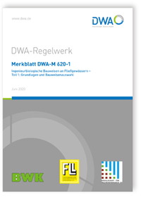 Merkblatt DWA-M 620-1, Juni 2020. Ingenieurbiologische Bauweisen an Fließgewässern - Teil 1: Grundlagen und Bauweisenauswahl