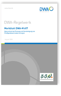 Merkblatt: Merkblatt DWA-M 617, August 2020. Naturschutz bei Planung und Genehmigung von Fließgewässerrenaturierungen