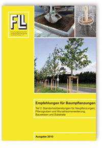 Empfehlungen für Baumpflanzungen - Teil 2: Standortvorbereitungen für Neupflanzungen, Pflanzgruben und Wurzelraumerweiterung, Bauweisen und Substrate