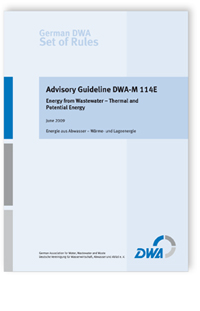 Merkblatt: Advisory Guideline DWA-M 114E. Energy from Wastewater - Thermal and Potential Energy. Edition 2013 (German original edition: June 2009), , Merkblatt: Advisory Guideline DWA-M 114E. Energy from Wastewater - Thermal and Potential Energy. Edition 2013 (German original edition: June 2009)
