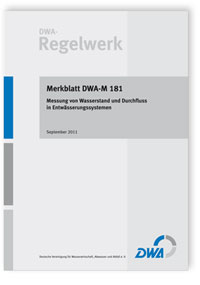 Merkblatt: Merkblatt DWA-M 181, September 2011. Messung von Wasserstand und Durchfluss in Entwässerungssystemen, , Merkblatt: Merkblatt DWA-M 181, September 2011. Messung von Wasserstand und Durchfluss in Entwässerungssystemen