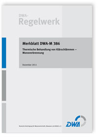 Merkblatt DWA-M 386, Dezember 2011. Thermische Behandlung von Klärschlämmen. Monoverbrennung