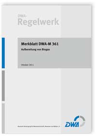 Merkblatt: Merkblatt DWA-M 361, Oktober 2011. Aufbereitung von Biogas, , Merkblatt: Merkblatt DWA-M 361, Oktober 2011. Aufbereitung von Biogas