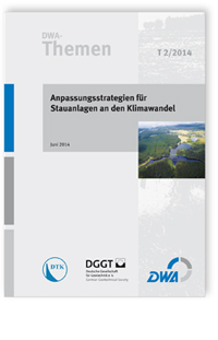 Buch: DWA-Themen T 2/2014, Juni 2014. Anpassungsstrategien für Stauanlagen an den Klimawandel, , Buch: DWA-Themen T 2/2014, Juni 2014. Anpassungsstrategien für Stauanlagen an den Klimawandel