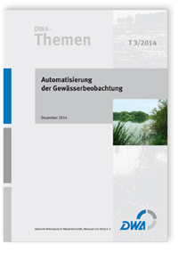 DWA-Themen T 3/2014, Dezember 2014. Automatisierung der Gewässerbeobachtung