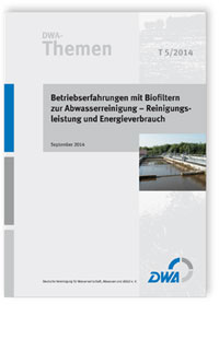 Buch: DWA-Themen T 5/2014, September 2014. Betriebserfahrungen mit Biofiltern zur Abwasserreinigung - Reinigungsleistung und Energieverbrauch, , Buch: DWA-Themen T 5/2014, September 2014. Betriebserfahrungen mit Biofiltern zur Abwasserreinigung - Reinigungsleistung und Energieverbrauch
