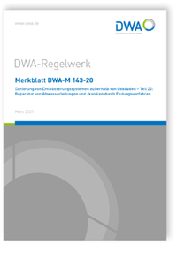 Merkblatt: Merkblatt DWA-M 143-20, März 2021. Sanierung von Entwässerungssystemen außerhalb von Gebäuden - Teil 20: Reparatur von Abwasserleitungen und -kanälen durch Flutungsverfahren