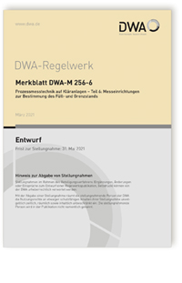 Merkblatt: Merkblatt DWA-M 256-6 Entwurf, März 2021. Prozessmesstechnik auf Kläranlagen - Teil 6: Messeinrichtungen zur Bestimmung des Füll- und Grenzstands, , 978-3-96862-074-9 Merkblatt: Merkblatt DWA-M 256-6 Entwurf, März 2021. Prozessmesstechnik auf Kläranlagen - Teil 6: Messeinrichtungen zur Bestimmung des Füll- und Grenzstands
