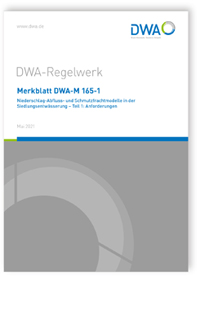 Merkblatt: Merkblatt DWA-M 165-1, Mai 2021. Niederschlag-Abfluss- und Schmutzfrachtmodelle in der Siedlungsentwässerung - Teil 1: Anforderungen