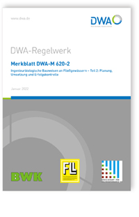 Merkblatt DWA-M 620-2, Januar 2022. Ingenieurbiologische Bauweisen an Fließgewässern - Teil 2: Planung, Umsetzung und Erfolgskontrolle