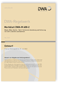 Merkblatt: Merkblatt DWA-M 608-2 Entwurf, Mai 2022. Bisam, Biber, Nutria - Teil 2: Technische Gestaltung und Sicherung von Ufern, Deichen und Dämmen